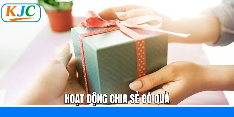 Hoạt động chia sẻ có quà