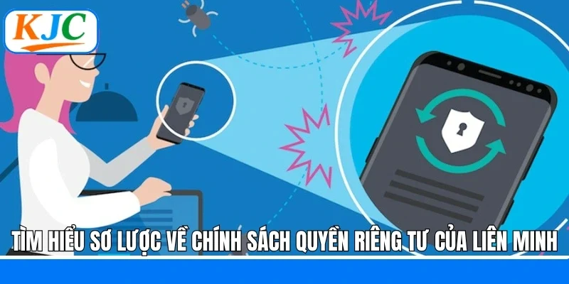 Tìm hiểu sơ lược về chính sách quyền riêng tư của liên minh