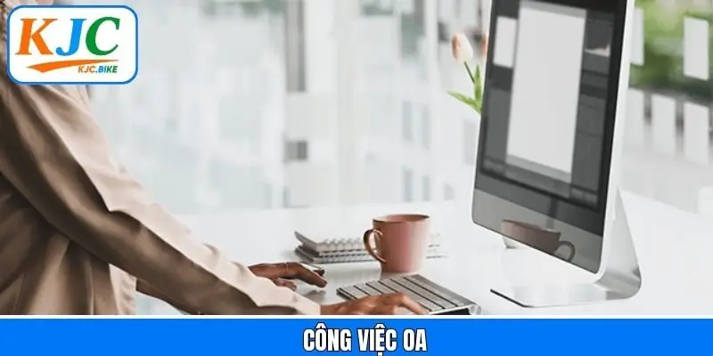 OA - Bộ Phận Điều Phối Hoạt Động Tại Tập Đoàn KJC