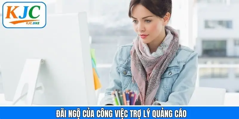 Chính sách lương thưởng và phúc lợi trợ lý quảng cáo